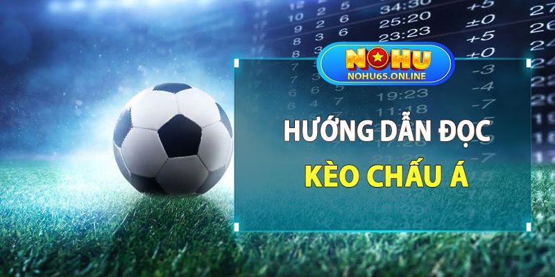 Hướng dẫn đọc kèo châu cá dễ hiểu