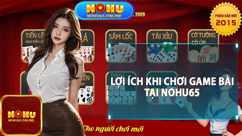 Lợi ích khi chơi game bài tại nohu65