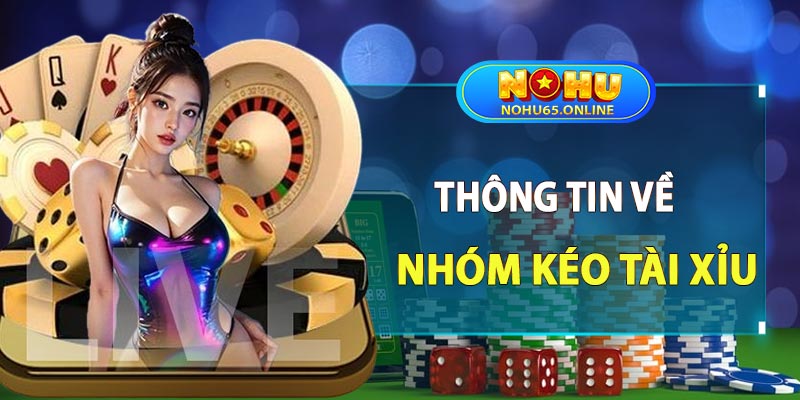 Thông tin về nhóm kéo tài xỉu